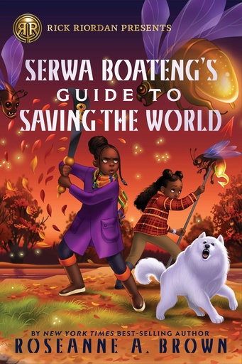 RICK RIORDAN PRESENTS SERWA BOATENG S GUIDE TO SAVING WORLD