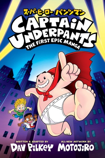 CAPTAIN UNDERPANTS MANGA 01 FIRST EPIC MANGA